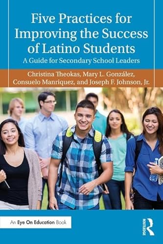 Imagen de archivo de Five Practices for Improving the Success of Latino Students: A Guide for Secondary School Leaders a la venta por KuleliBooks