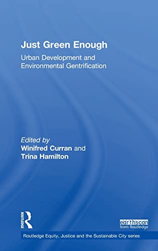 Stock image for Just Green Enough: Urban Development and Environmental Gentrification (Routledge Equity, Justice and the Sustainable City series) for sale by Chiron Media