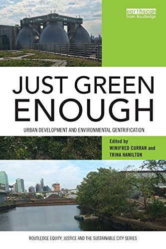 Stock image for Just Green Enough: Urban Development and Environmental Gentrification (Routledge Equity, Justice and the Sustainable City series) for sale by HPB-Red