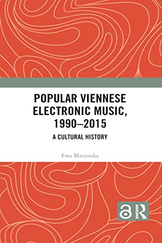 Beispielbild fr Popular Viennese Electronic Music, 1990-2015 : A Cultural History zum Verkauf von Buchpark