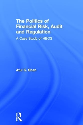 Stock image for The Politics of Financial Risk, Audit and Regulation: A Case Study of HBOS for sale by Chiron Media