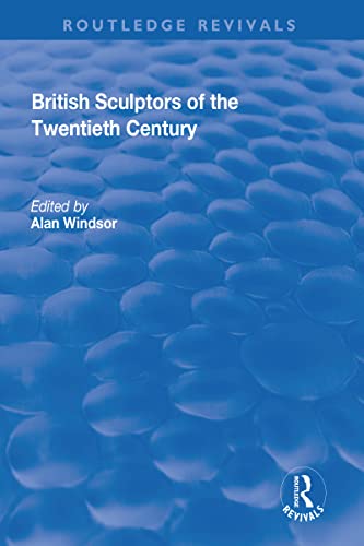 9781138714458: British Sculptors of the Twentieth Century (Routledge Revivals)