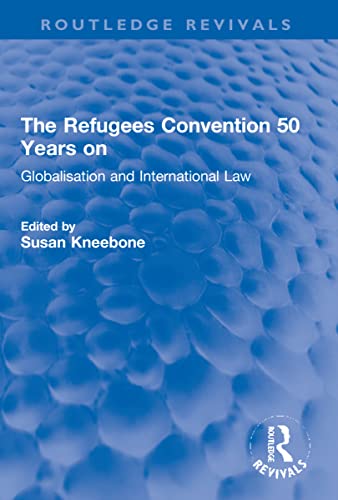 Stock image for The Refugees Convention 50 Years on: Globalisation and International Law (Routledge Revivals) for sale by WorldofBooks