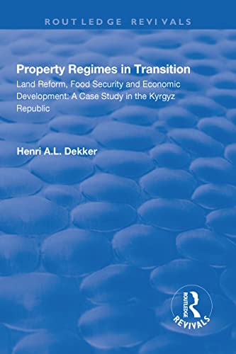 Beispielbild fr Property Regimes in Transition, Land Reform, Food Security and Economic Development: A Case Study in the Kyrguz Republic zum Verkauf von Blackwell's