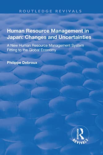 Beispielbild fr Human Resource Management in Japan: Changes and Uncertainties - A New Human Resource Management System Fitting to the Global Economy zum Verkauf von Chiron Media