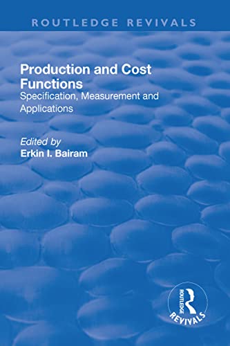 9781138716292: Production and Cost Functions: Specification, Measurement and Applications