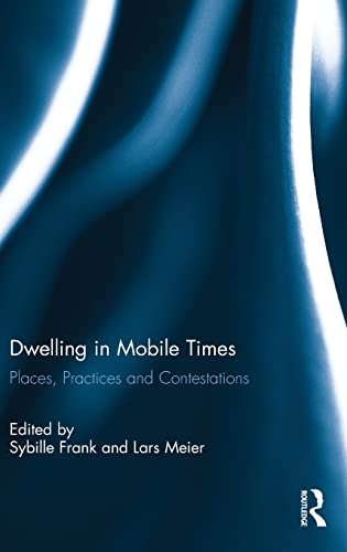 Stock image for Dwelling in Mobile Times: Places, Practices and Contestations for sale by Lucky's Textbooks