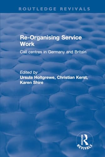 Stock image for Re-organising Service Work: Call Centres in Germany and Britain for sale by Chiron Media