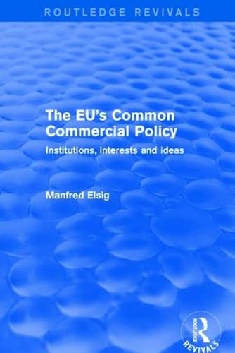 Stock image for The EU*s Common Commercial Policy: Institutions, Interests and Ideas for sale by Mispah books