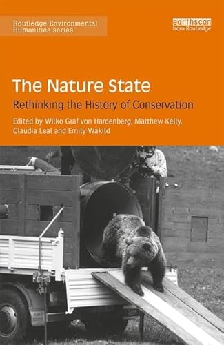 Stock image for The Nature State: Rethinking the History of Conservation (Routledge Environmental Humanities) for sale by Aardvark Rare Books