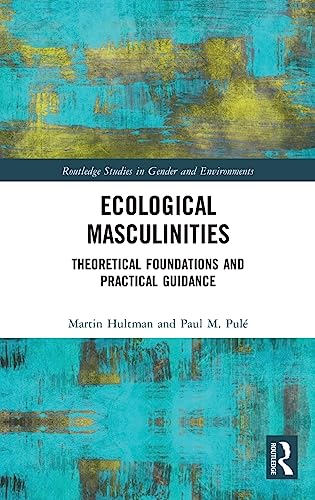 Stock image for Ecological Masculinities: Theoretical Foundations and Practical Guidance (Routledge Studies in Gender and Environments) for sale by Chiron Media