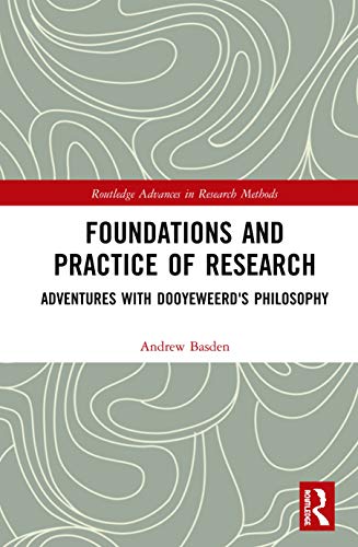 Stock image for Foundations and Practice of Research: Adventures with Dooyeweerd's Philosophy (Routledge Advances in Research Methods) for sale by AwesomeBooks