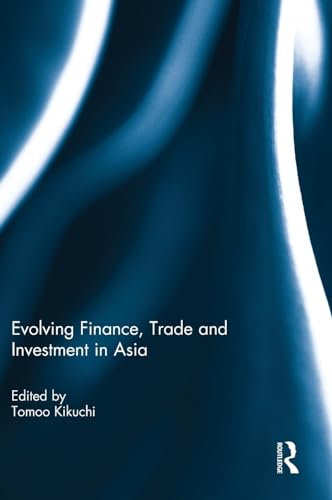 9781138721395: Evolving Finance, Trade and Investment in Asia