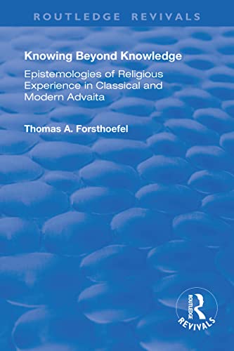 9781138721494: Knowing Beyond Knowledge: Epistemologies of Religious Experience in Classical and Modern Advaita (Routledge Revivals)