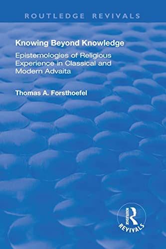 Stock image for Knowing Beyond Knowledge: Epistemologies of Religious Experience in Classical and Modern Advaita for sale by ThriftBooks-Dallas