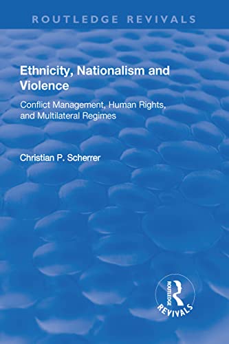 Stock image for Ethnicity, Nationalism and Violence: Conflict Management, Human Rights, and Multilateral Regimes for sale by Chiron Media