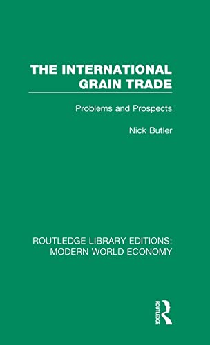 Stock image for 3: The International Grain Trade: Problems and Prospects (Routledge Library Editions: Modern World Economy) for sale by Chiron Media
