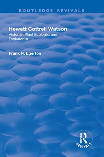 9781138723450: Hewett Cottrell Watson: Victorian Plant Ecologist and Evolutionist (Routledge Revivals)