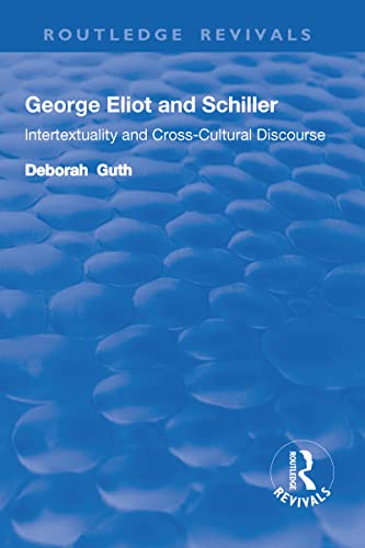 Stock image for George Eliot and Schiller: Intertextuality and Cross-Cultural Discourse (Warwick Studies in the Humanities) for sale by Chiron Media