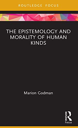 Imagen de archivo de The Epistemology and Morality of Human Kinds (Routledge Focus on Philosophy) a la venta por Chiron Media