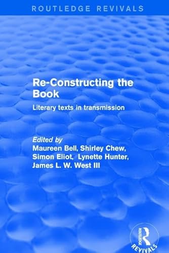 9781138724990: Re-Constructing the Book: Literary Texts in Transmission (Routledge Revivals)