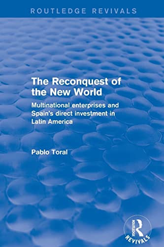 Stock image for The Reconquest of the New World: Multinational Enterprises and Spain's Direct Investment in Latin America for sale by Blackwell's