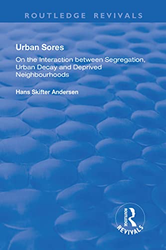 Beispielbild fr Urban Sores : On the Interaction between Segregation, Urban Decay and Deprived Neighbourhoods zum Verkauf von Buchpark