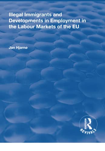 Imagen de archivo de Illegal Immigrants and Developments in Employment in the Labour Markets of the EU a la venta por Blackwell's