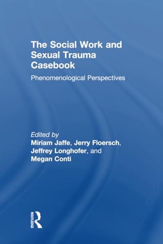 Beispielbild fr The Social Work and Sexual Trauma Casebook: Phenomenological Perspectives zum Verkauf von Blackwell's