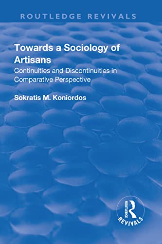 Stock image for Towards a Sociology of Artisans: Continuities and Discontinuities in Comparative Perspective for sale by Chiron Media