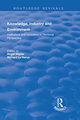 9781138727472: Knowledge, Industry and Environment: Institutions and Innovation in Territorial Perspective (Routledge Revivals)