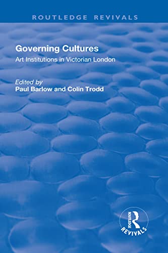 Stock image for Governing Cultures: Art Institutions in Victorian London (Routledge Revivals) for sale by Holt Art Books