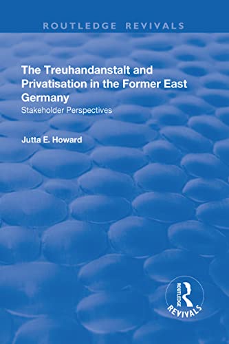 Stock image for The Treuhandanstalt and Privatisation in the Former East Germany for sale by Blackwell's