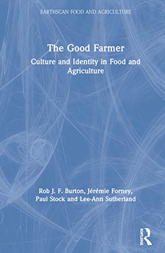 Imagen de archivo de The Good Farmer: Culture and Identity in Food and Agriculture (Earthscan Food and Agriculture) a la venta por Chiron Media