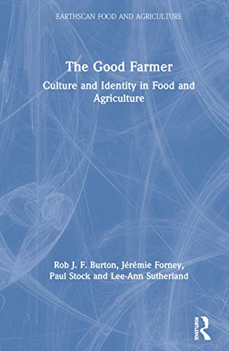 Stock image for The Good Farmer: Culture and Identity in Food and Agriculture (Earthscan Food and Agriculture) for sale by Chiron Media