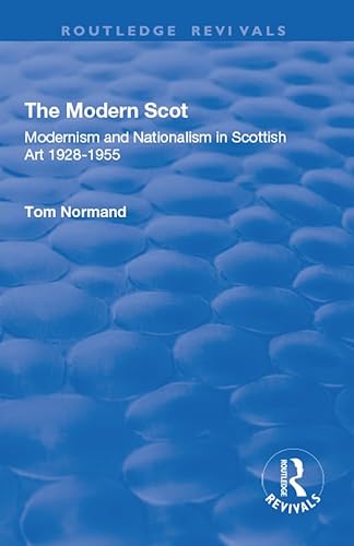 Stock image for The Modern Scot: Modernism and Nationalism in Scottish Art, 1928-1955 for sale by Chiron Media