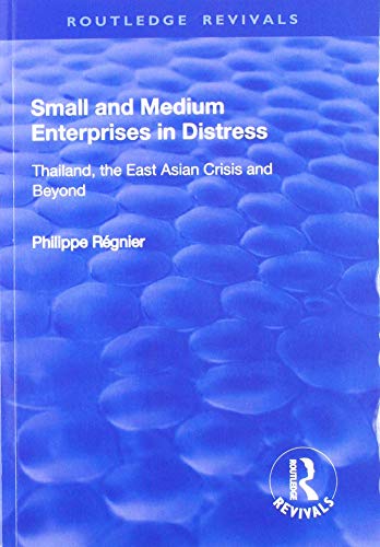 Beispielbild fr Small and Medium Enterprises in Distress: Thailand, the East Asian Crisis and Beyond zum Verkauf von Reuseabook