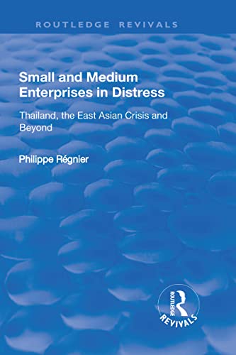 Stock image for Small and Medium Enterprises in Distress: Thailand, the East Asian Crisis and Beyond (Routledge Revivals) for sale by Red's Corner LLC