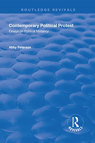 9781138729247: Contemporary Political Protest: Essays on Political Militancy