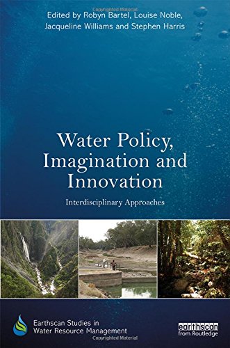 Stock image for Water Policy, Imagination and Innovation: Interdisciplinary Approaches (Earthscan Studies in Water Resource Management) for sale by Chiron Media