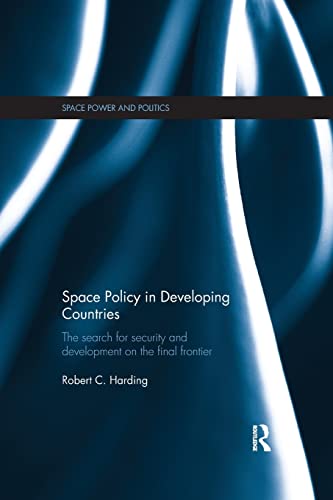 Imagen de archivo de Space Policy in Developing Countries: The Search for Security and Development on the Final Frontier a la venta por Blackwell's