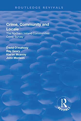 Beispielbild fr Crime, Community and Locale: The Northern Ireland Communities Crime Survey zum Verkauf von Blackwell's