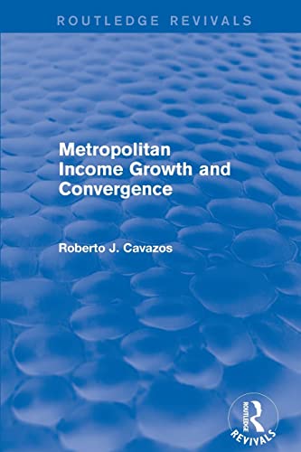 9781138730328: Metropolitan Income Growth and Convergence (Routledge Revivals)