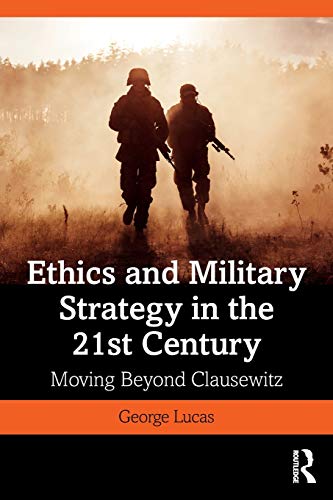 Stock image for Ethics and Military Strategy in the 21st Century: Moving Beyond Clausewitz for sale by Blackwell's