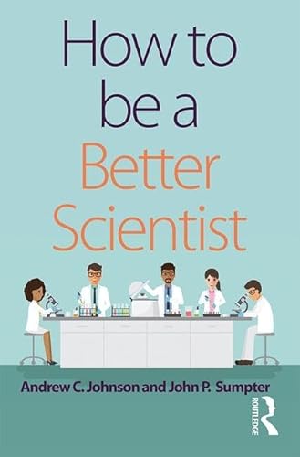 Stock image for How to Be a Better Scientist for sale by Blackwell's