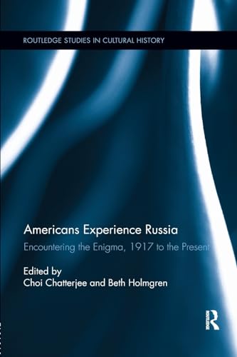 9781138731783: Americans Experience Russia: Encountering the Enigma, 1917 to the Present (Routledge Studies in Cultural History)