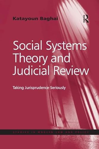 9781138732018: Social Systems Theory and Judicial Review: Taking Jurisprudence Seriously (Studies in Modern Law and Policy)