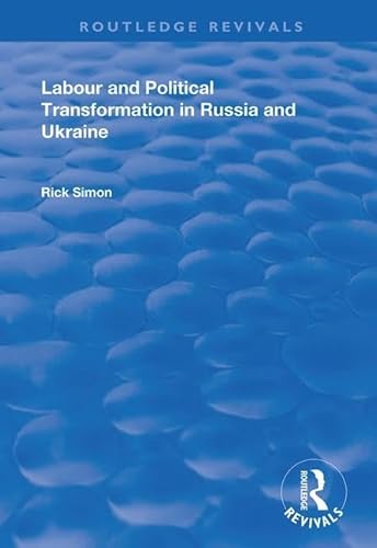 Stock image for Labour and Political Transformation in Russia and Ukraine (Routledge Revivals) for sale by Chiron Media