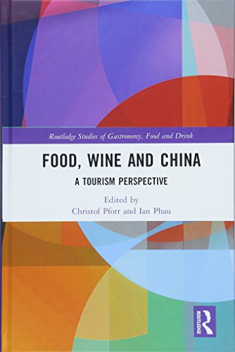 Imagen de archivo de Food, Wine and China: A Tourism Perspective (Routledge Studies of Gastronomy, Food and Drink) a la venta por Reuseabook