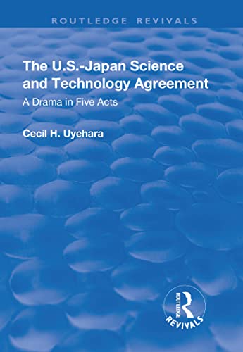 9781138732308: The U.S.-Japan Science and Technology Agreement: A Drama in Five Acts (Routledge Revivals)